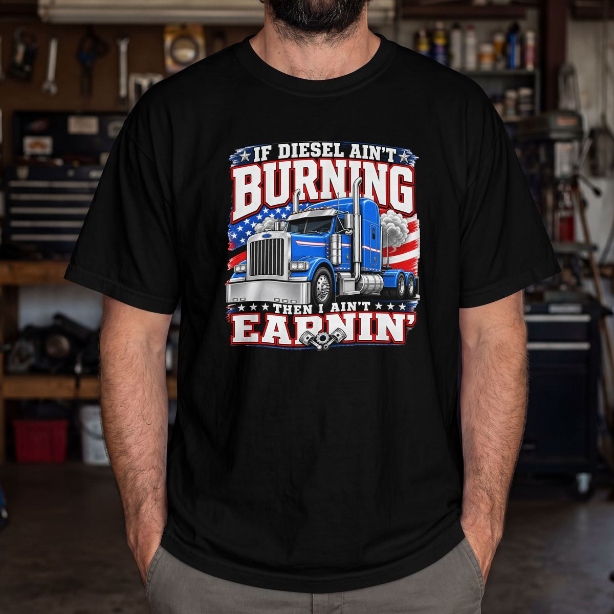 Trucker T-Shirt — “If Diesel Ain’t Burning Then I Ain’t Earnin’” Patriotic Semi Truck Tee