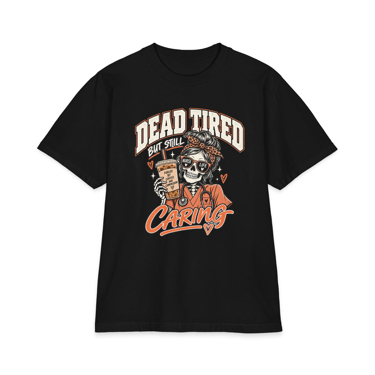 Black front print, product view — Dead Tired But Still Caring nurse tee