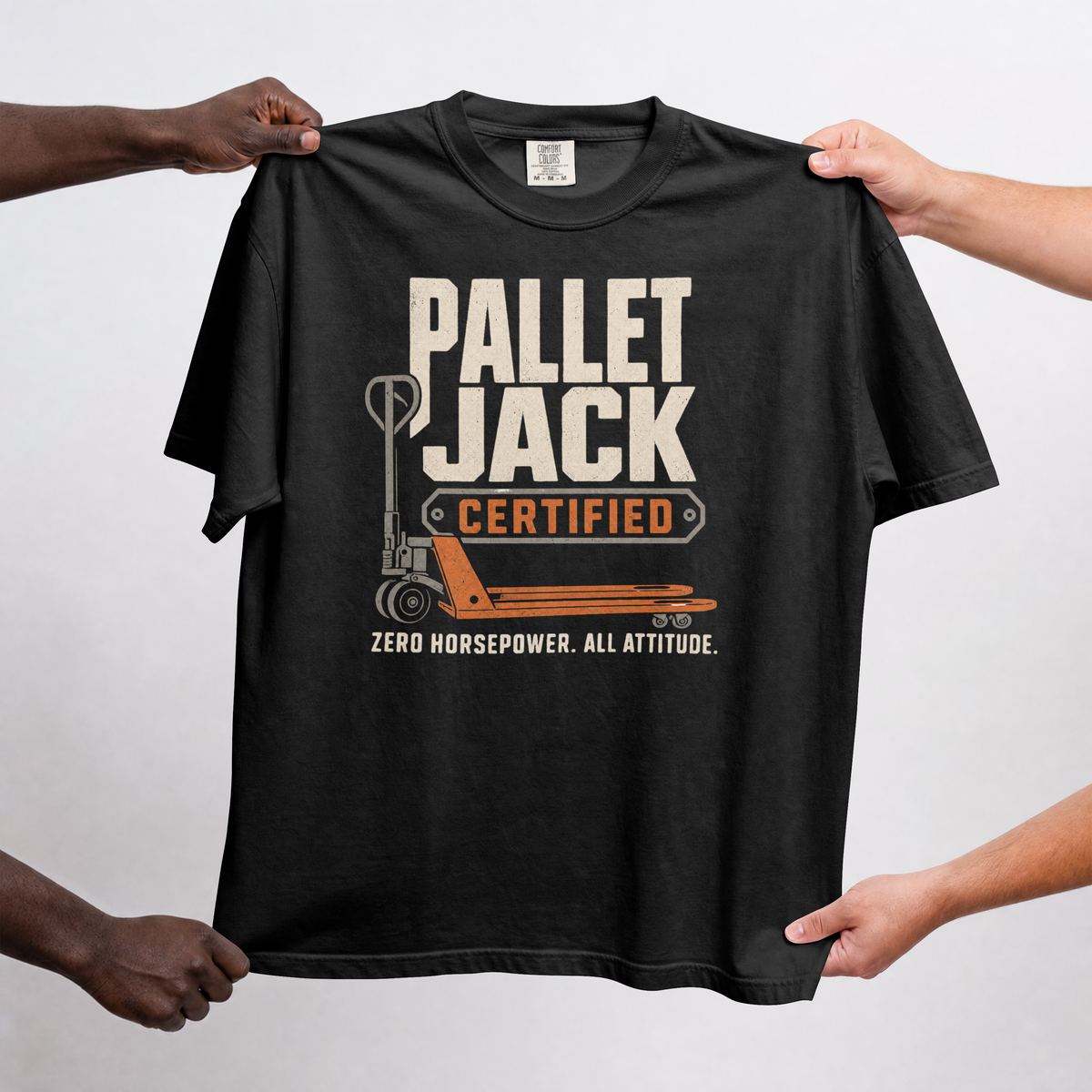 Pallet Jack Certified T-Shirt — "Zero Horsepower. All Attitude."