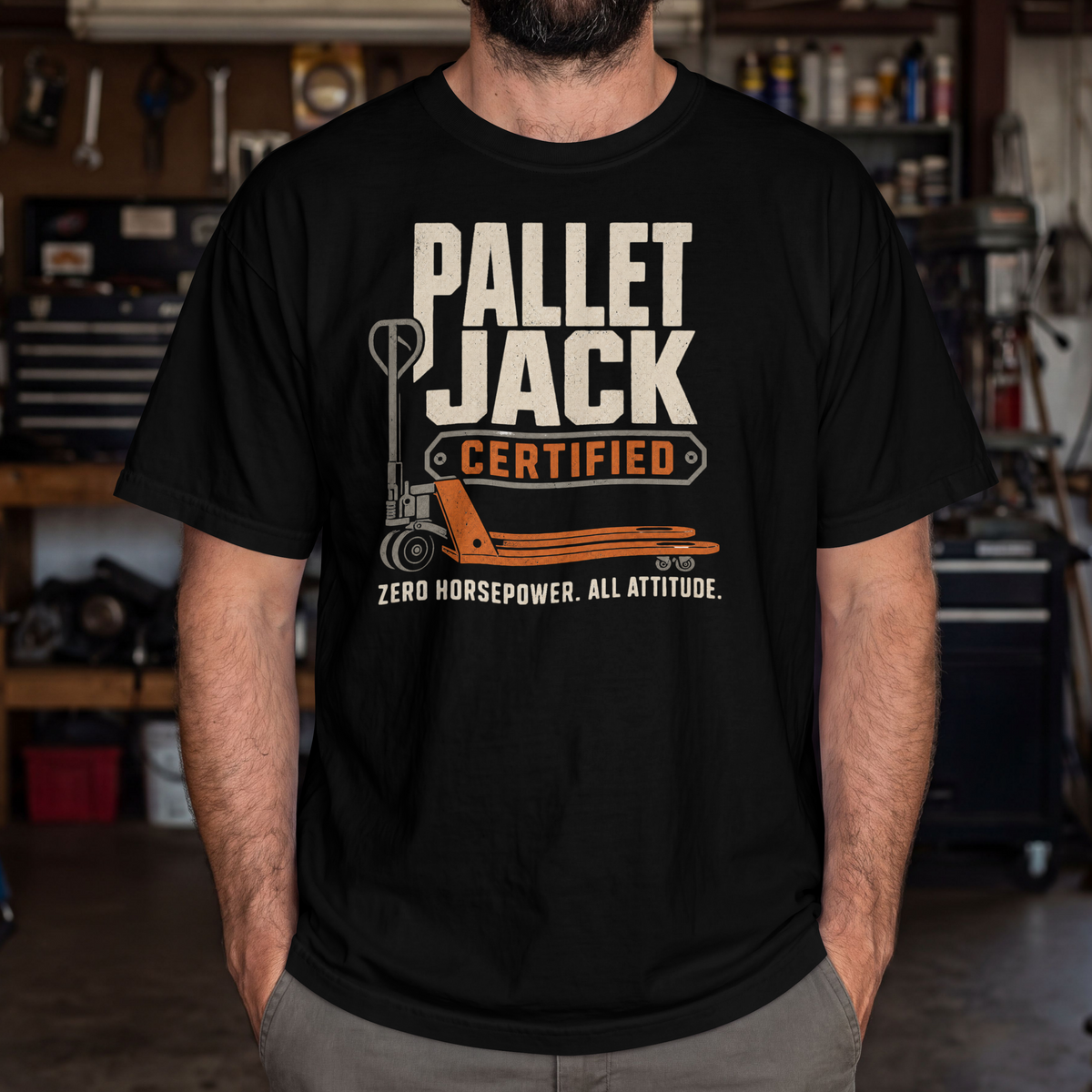 Pallet Jack Certified T-Shirt — "Zero Horsepower. All Attitude."