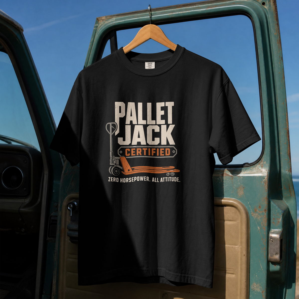 Pallet Jack Certified T-Shirt — "Zero Horsepower. All Attitude."