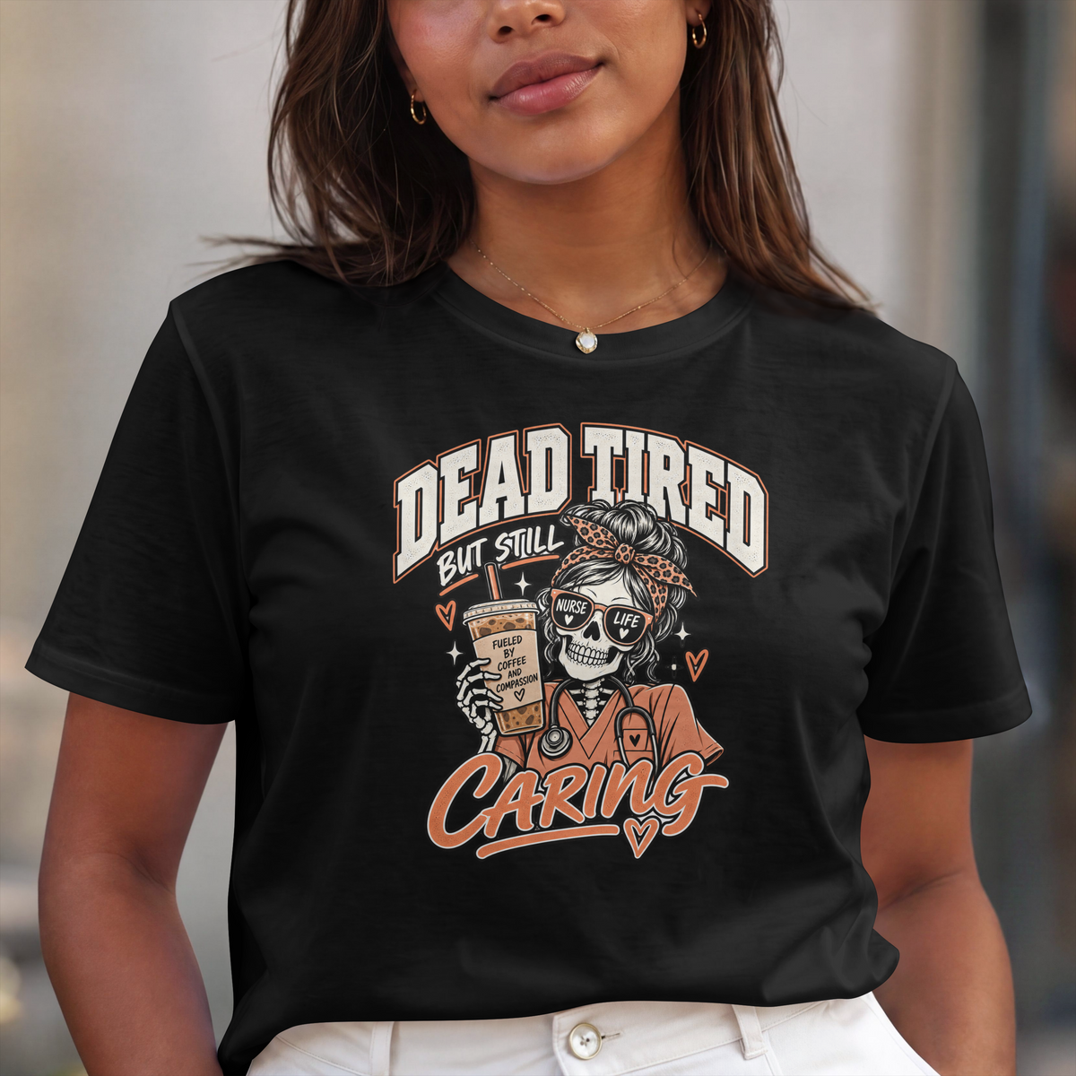 Dead Tired But Still Caring XGRITX t-shirt for nurses and healthcare crews