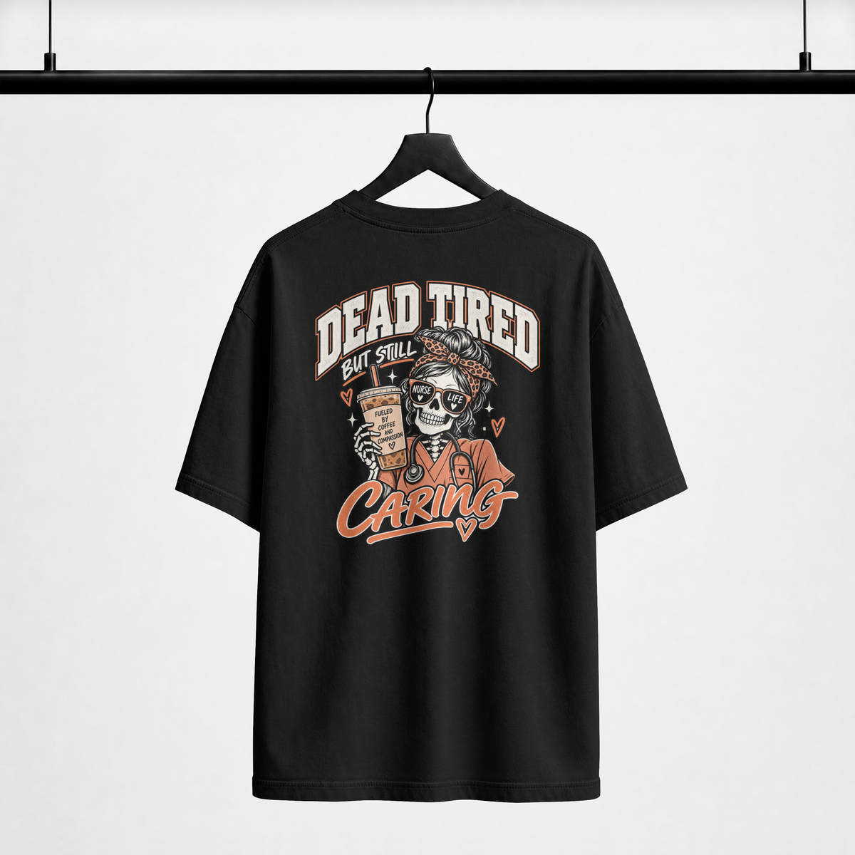 Dead Tired But Still Caring XGRITX t-shirt for nurses and healthcare crews, color and fit view 2
