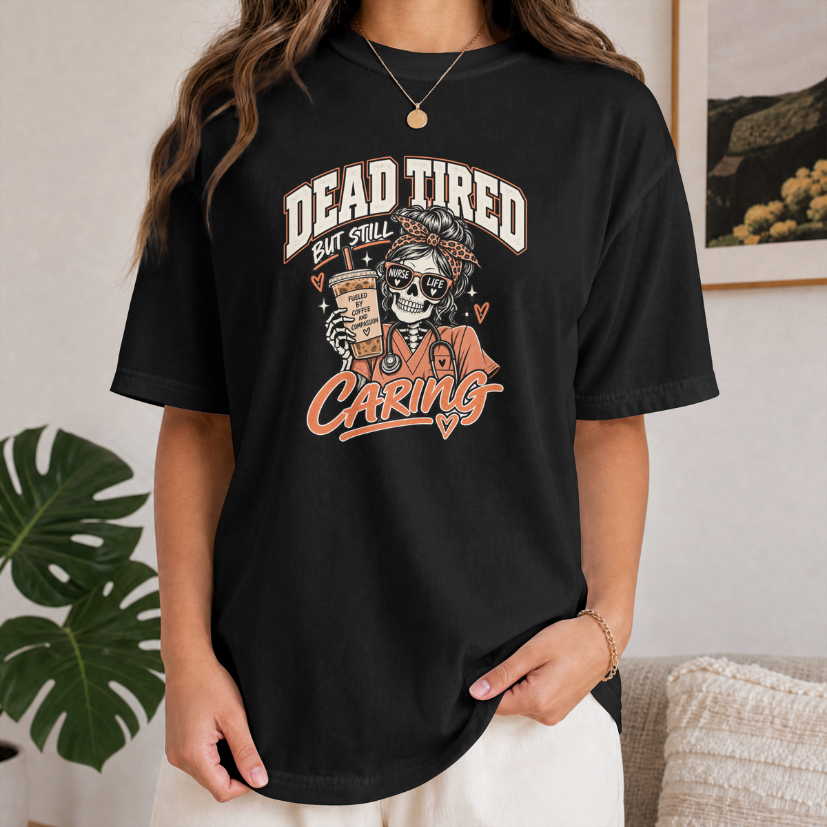 Dead Tired But Still Caring XGRITX t-shirt for nurses and healthcare crews, color and fit view 4