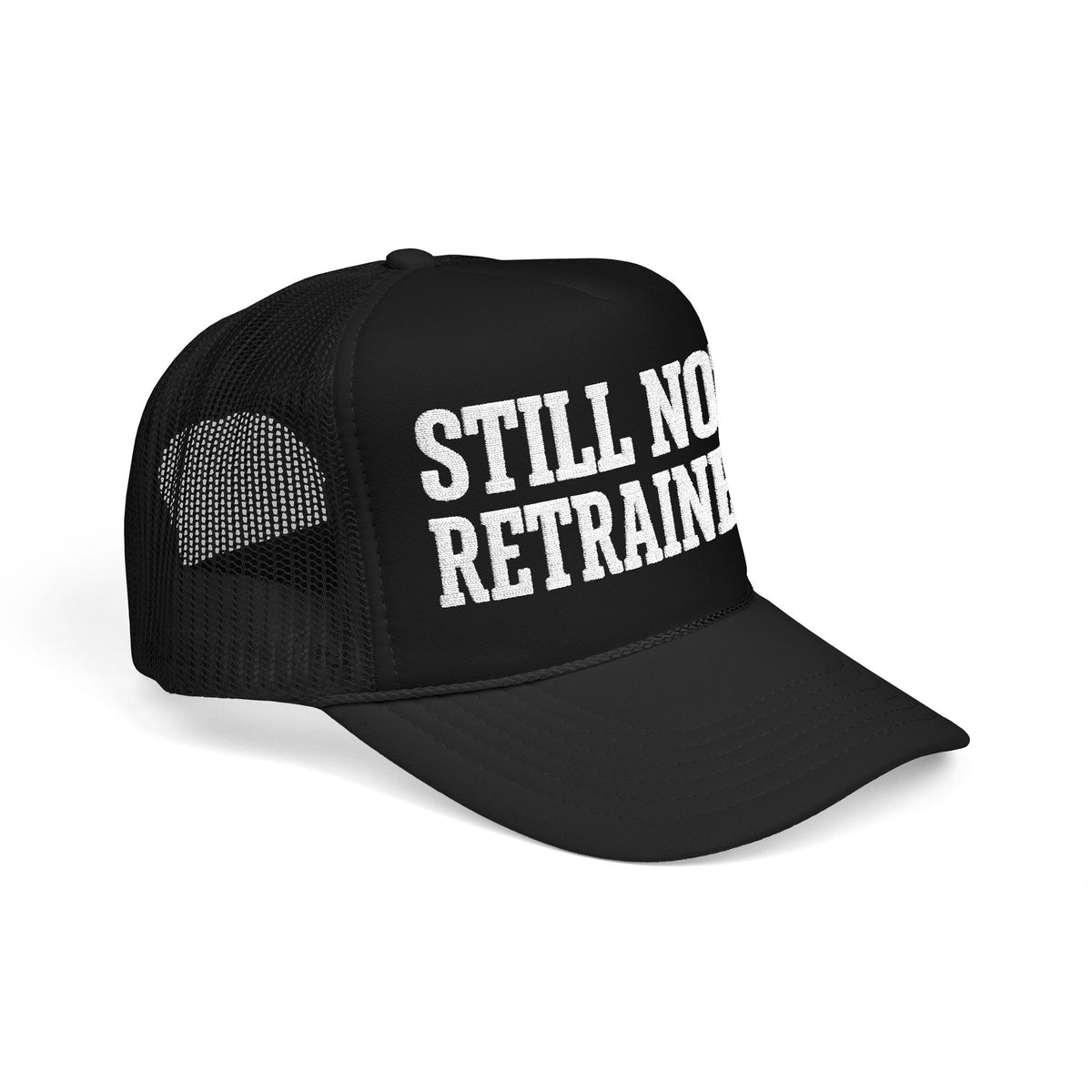 Black Still Not Retrained foam trucker hat at three-quarter angle, mesh back panel and pre-curved visor visible.