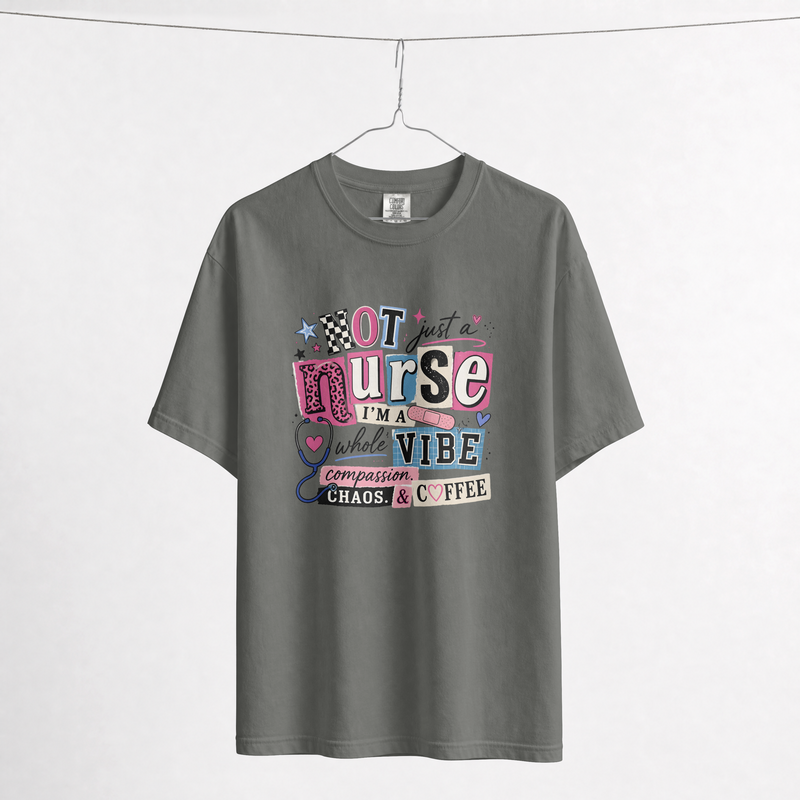 Not Just a Nurse I'm a Whole Vibe T-Shirt – Funny Nurse Shirt, Compassion Chaos & Coffee Graphic Tee, Comfort Colors 1717
