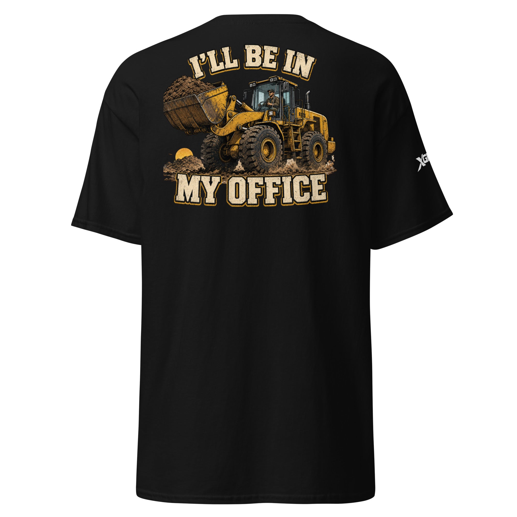 I'll Be in My Office heavy equipment operator T-shirt in black, back wheel loader graphic