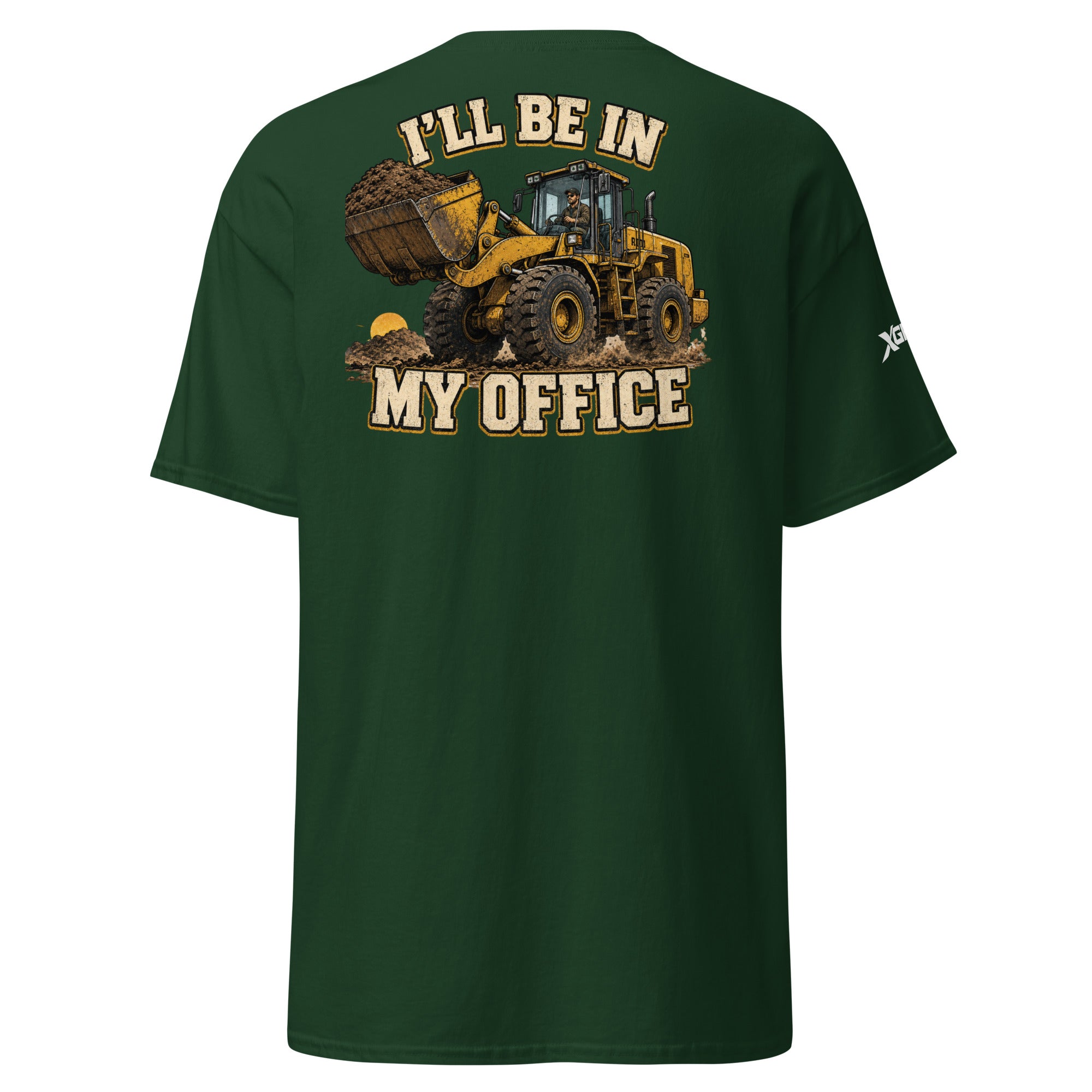 I'll Be in My Office heavy equipment operator T-shirt in forest green, back graphic