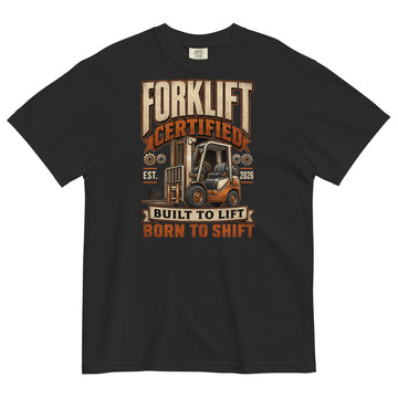 Forklift Certified Built to Lift Born to Shift heavyweight T-shirt in black, front view