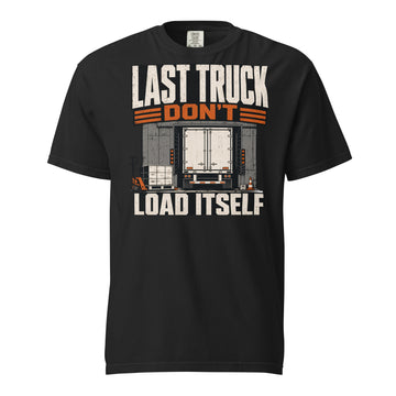 Last Truck Don't Load Itself loading dock heavyweight T-shirt in black, front view