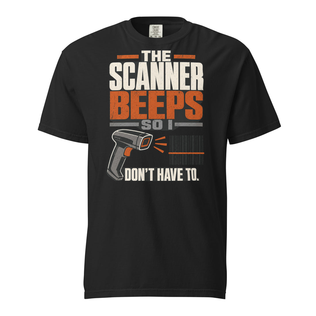 The Scanner Beeps So I Don't Have To warehouse worker heavyweight T-shirt in black, front view