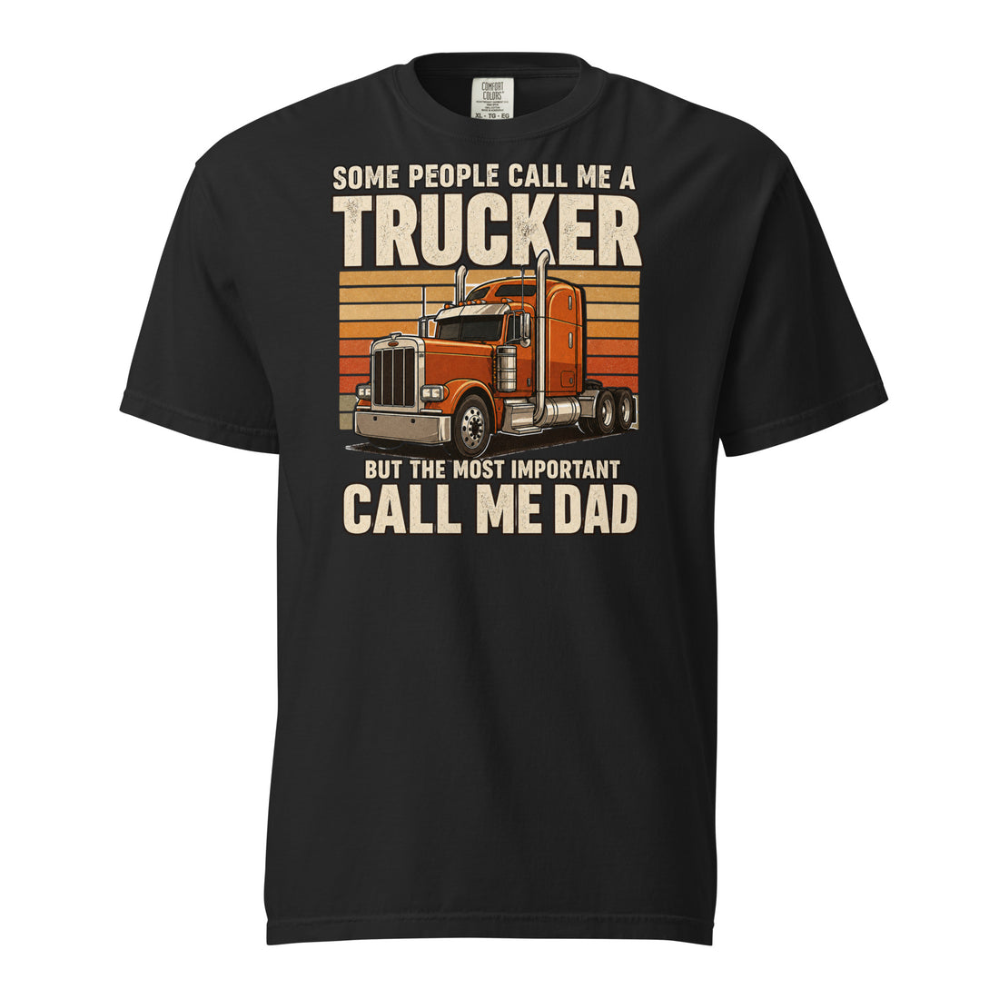 Some Call Me a Trucker Most Important Call Me Dad heavyweight truck driver T-shirt in black, front view