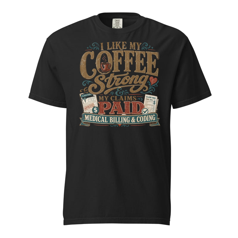 Coffee Strong & Claims Paid Medical Billing and Coding T-Shirt – Funny Medical Coder Gift Tee