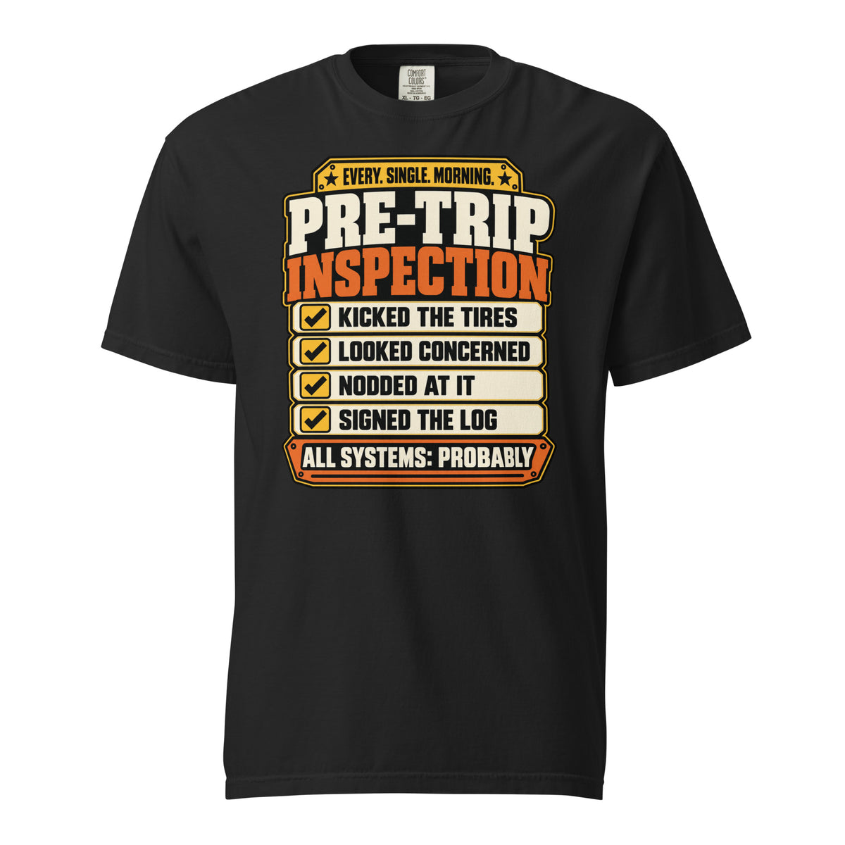 Black Pre-Trip Inspection truck driver T-shirt, front view with cream and orange checklist graphic and All Systems: Probably slogan.