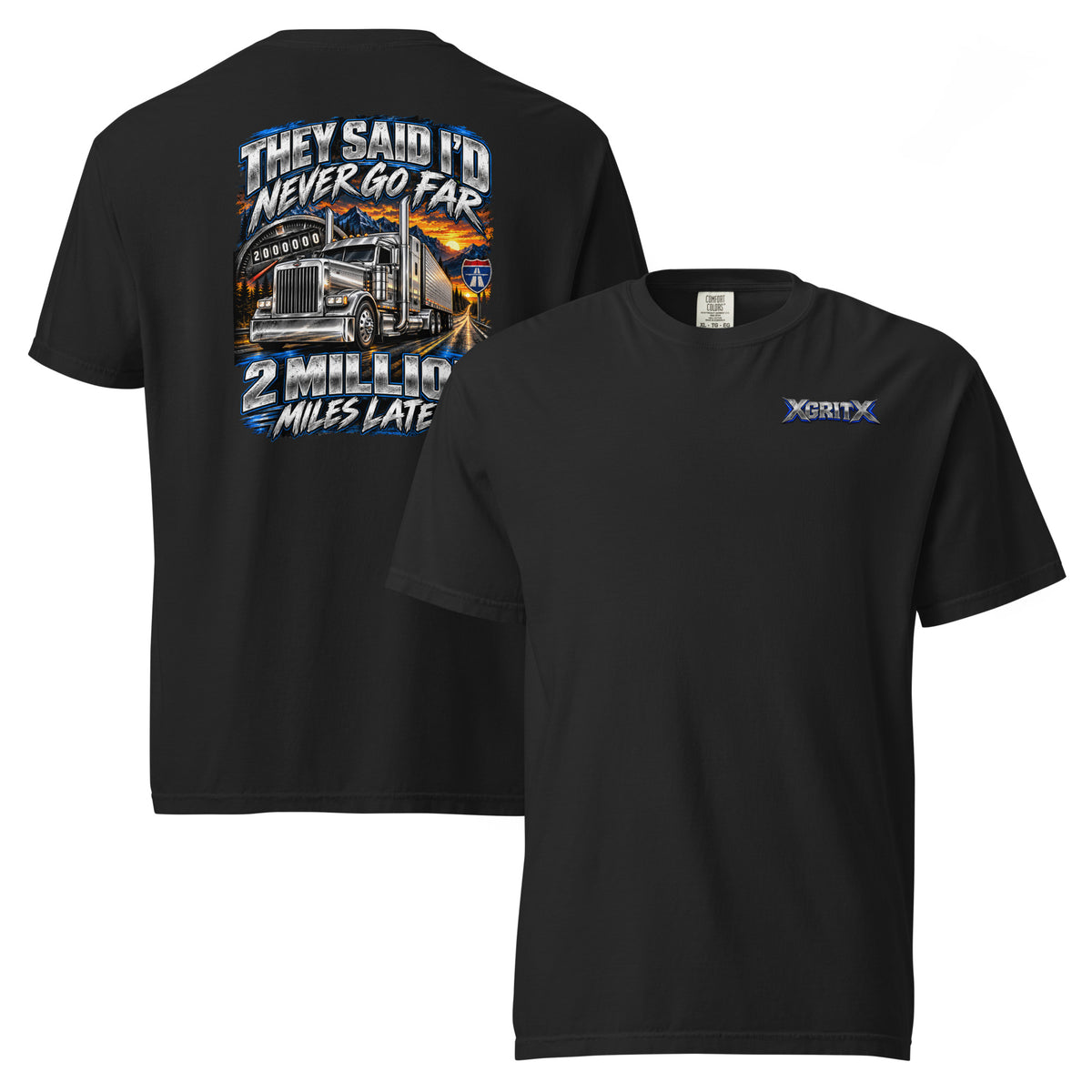 Black XGRITX truck driver shirt with front logo and They Said I'd Never Go Far back design.