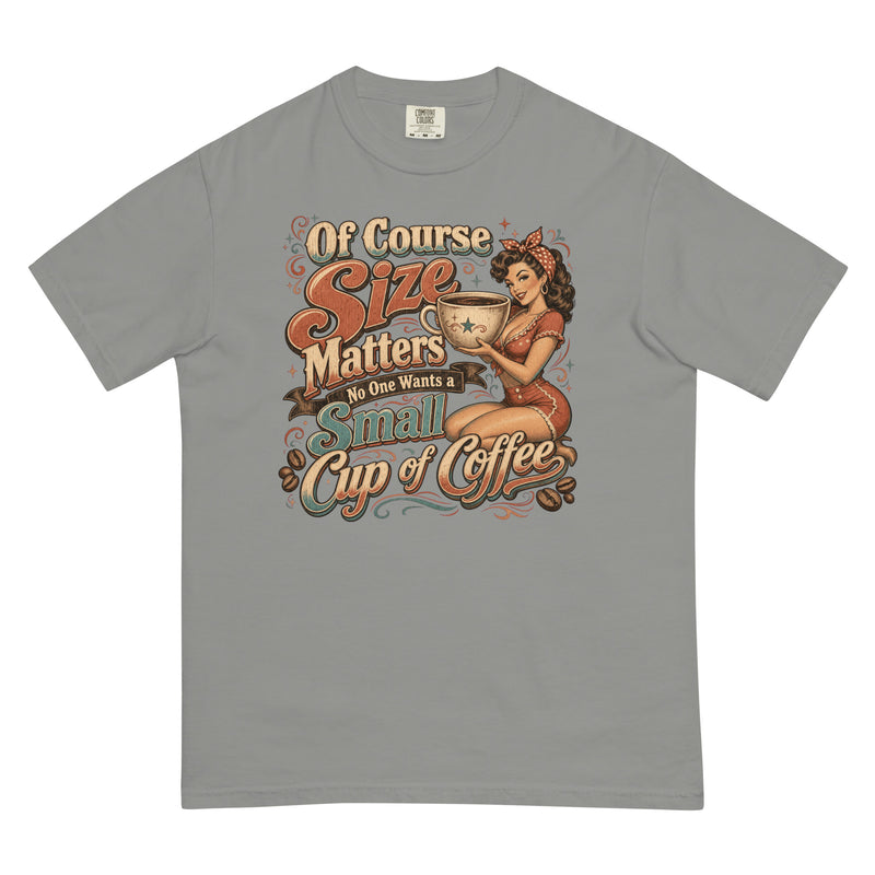 Of Course Size Matters Comfort Colors T-Shirt – Funny Coffee Lover Graphic Tee, Retro Pin-Up Coffee Shirt, Vintage Coffee Gift