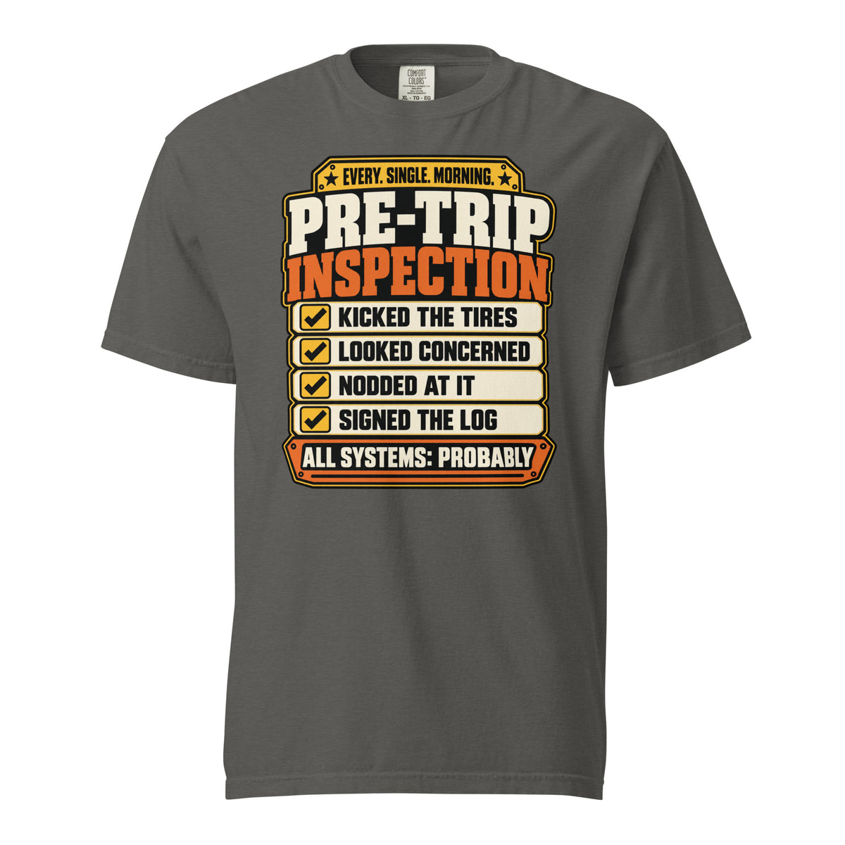 Pepper Pre-Trip Inspection truck driver T-shirt, front view with cream and orange checklist graphic and All Systems: Probably slogan.