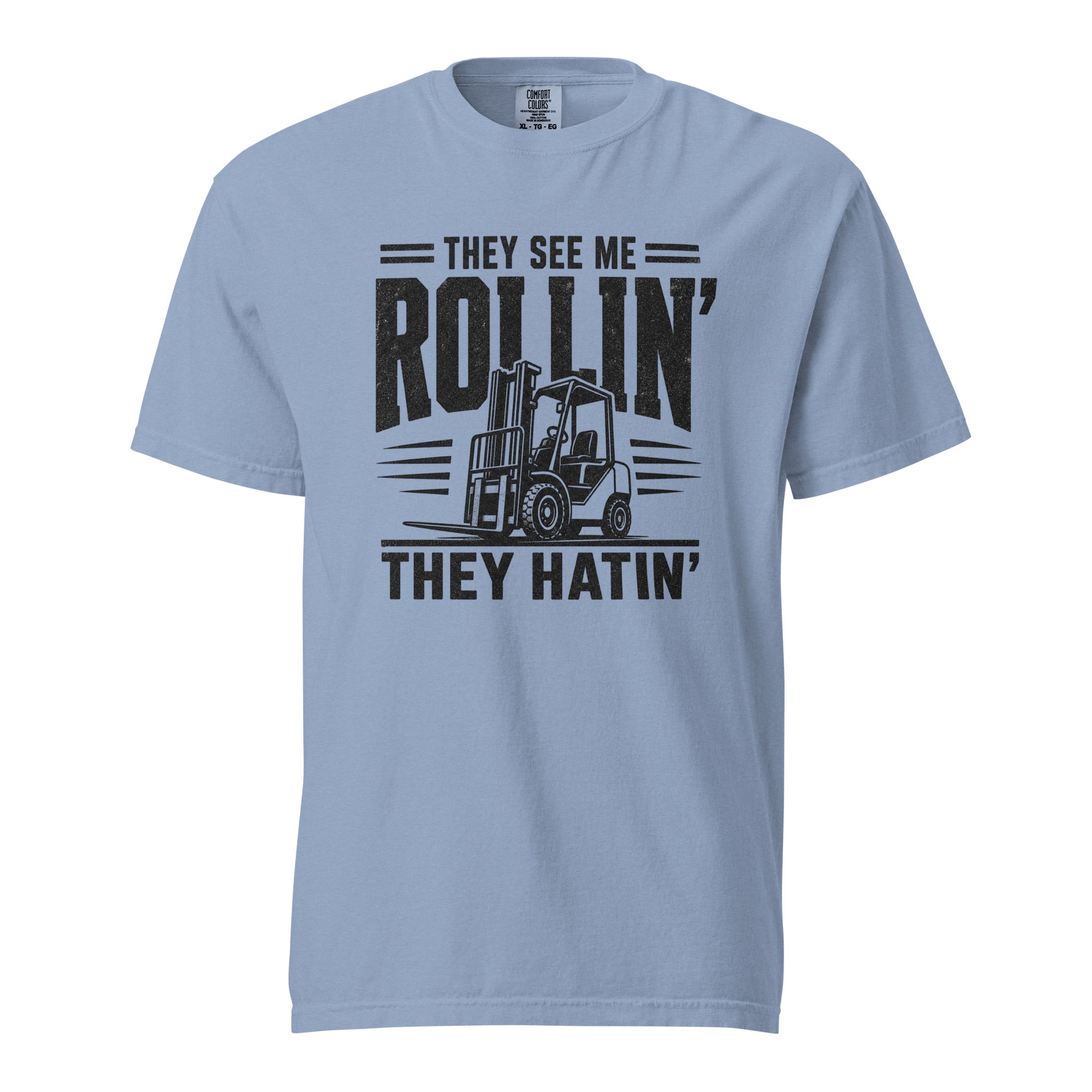 They See Me Rollin They Hatin forklift operator heavyweight T-shirt in washed denim, front view