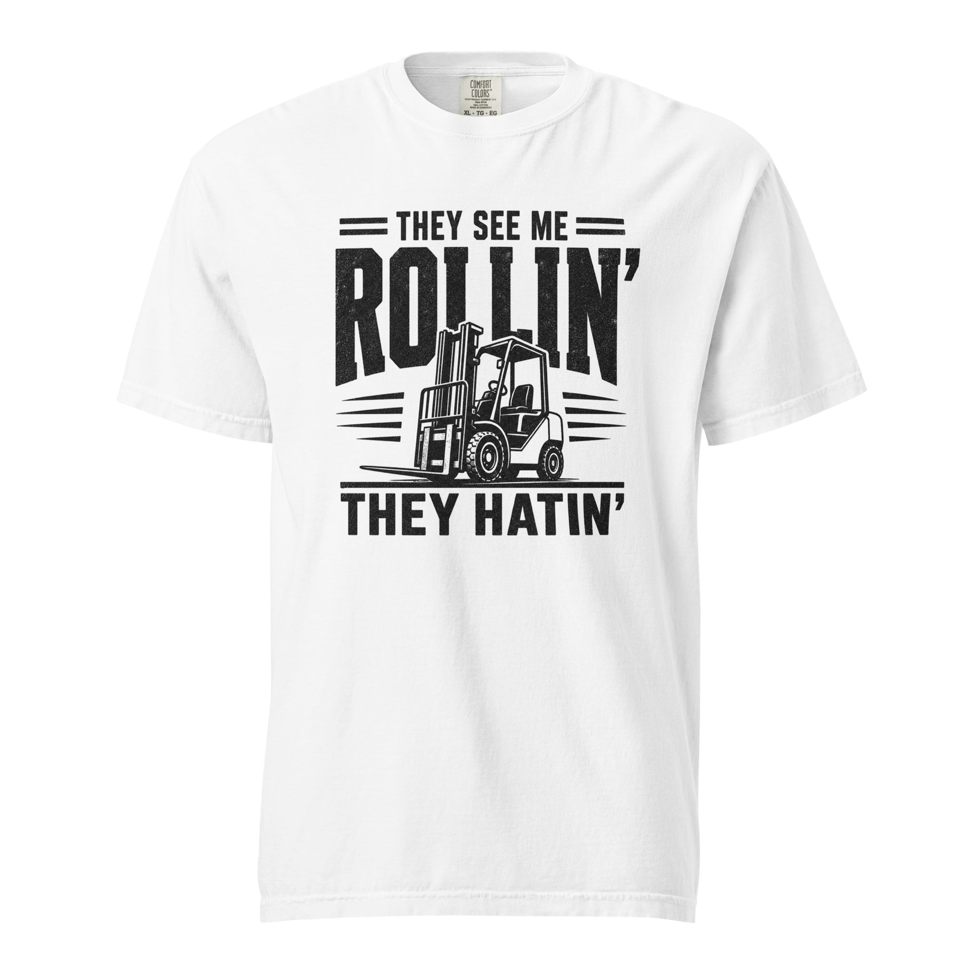 They See Me Rollin They Hatin forklift operator heavyweight T-shirt in white, front view