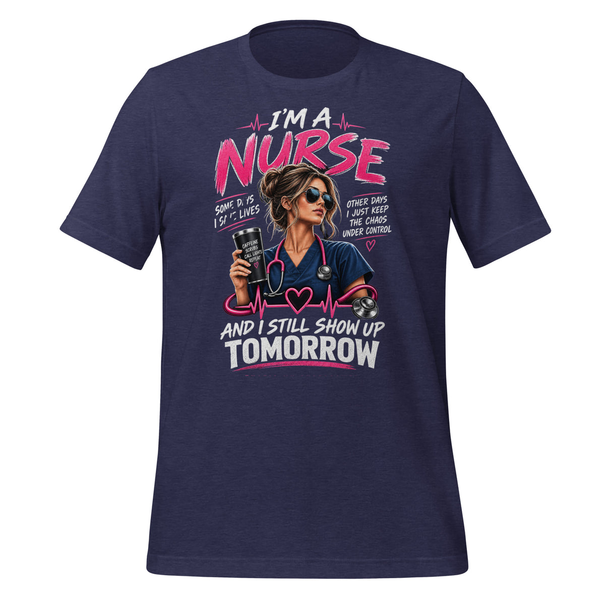 I'm a Nurse Today Tomorrow and Always t-shirt in Heather Midnight Navy, front print detail | XGRITX