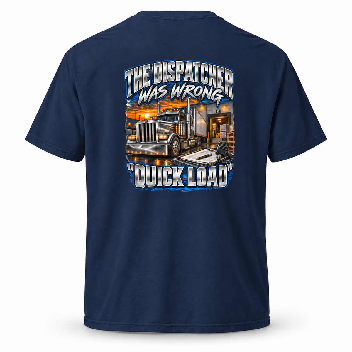 True Navy T-shirt back with The Dispatcher Was Wrong and Quick Load truck graphic.
