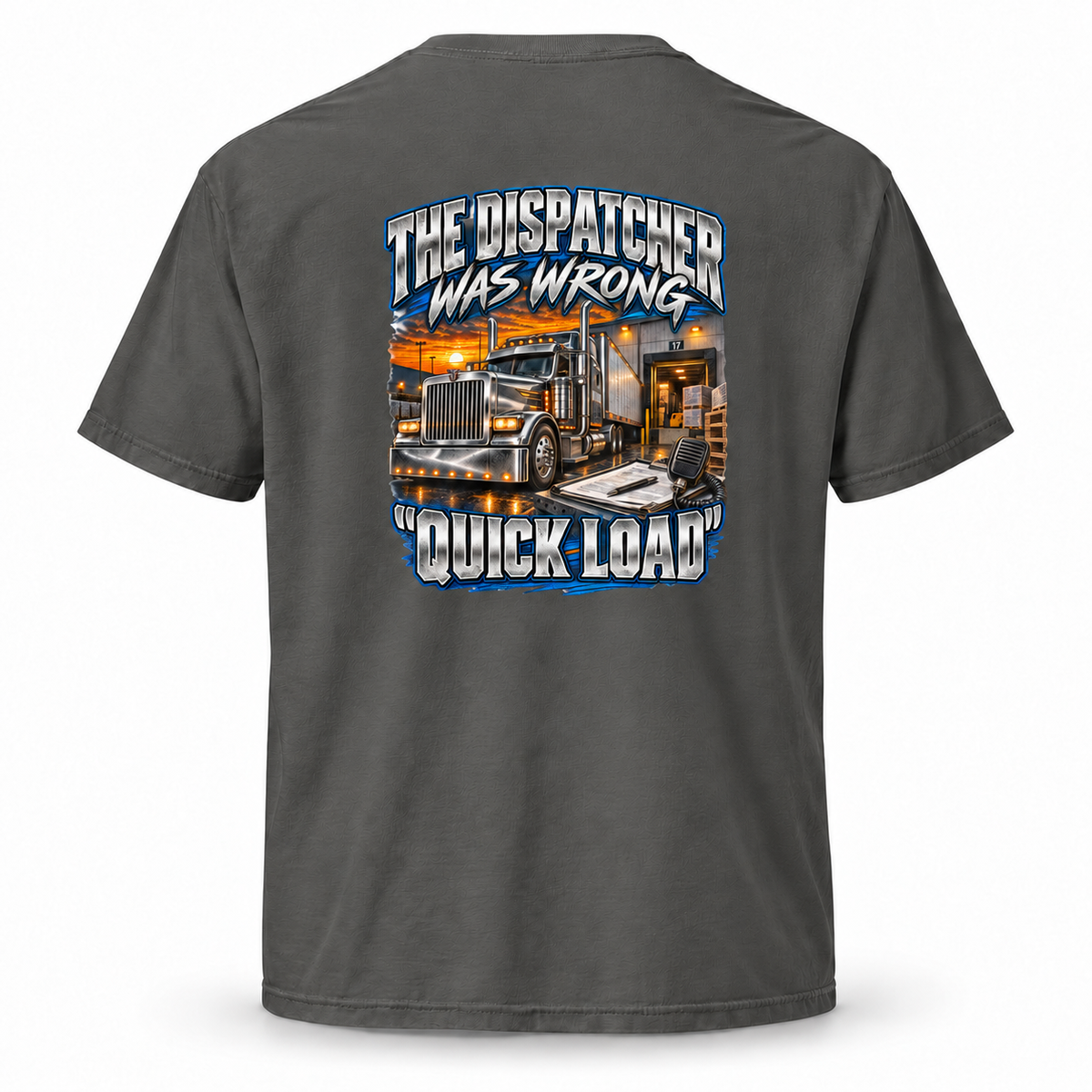 Pepper gray T-shirt back with The Dispatcher Was Wrong and Quick Load truck graphic.