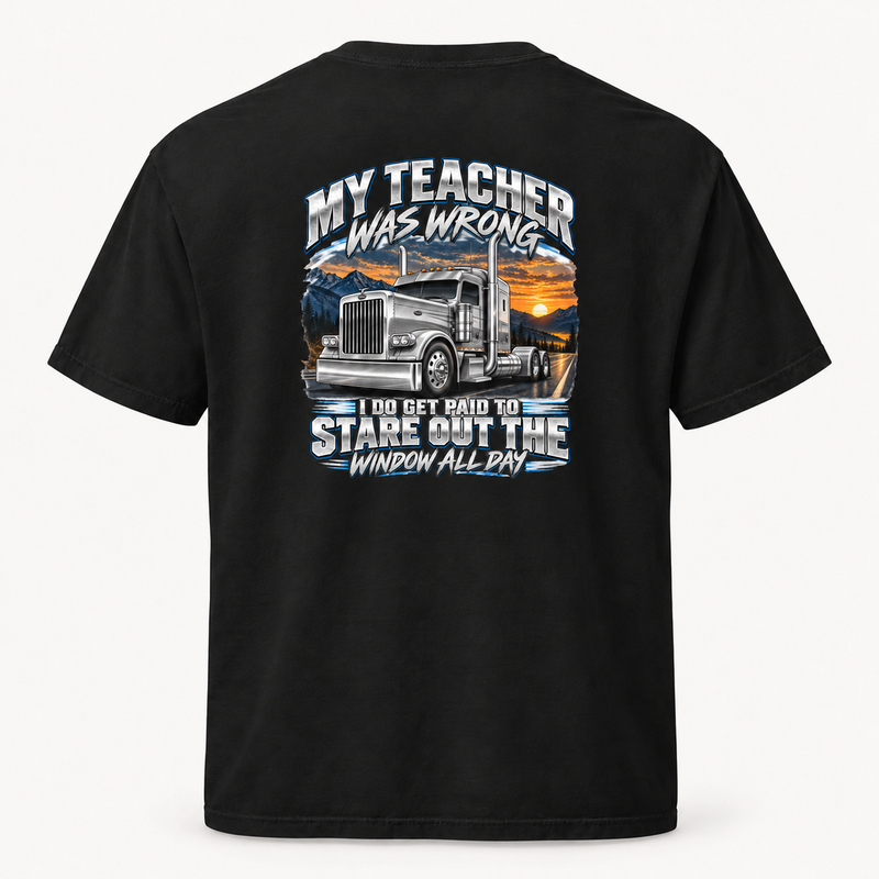 My Teacher Was Wrong T-Shirt – Funny Truck Driver Graphic Tee | XGRITX