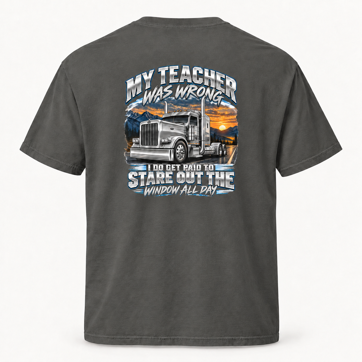 Pepper gray T-shirt back with My Teacher Was Wrong semi-truck sunset graphic.