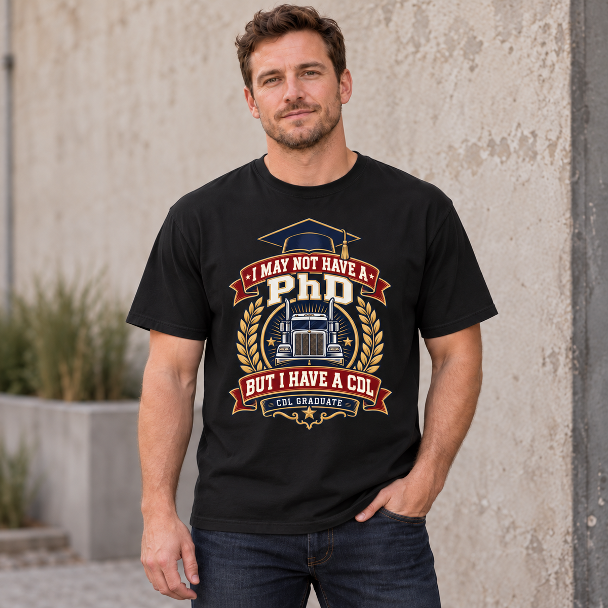 AI lifestyle mockup of a male model wearing a Black I May Not Have a PhD But I Have a CDL T-shirt with a CDL Graduate emblem, front-facing semi-truck, gold laurels and graduation cap.